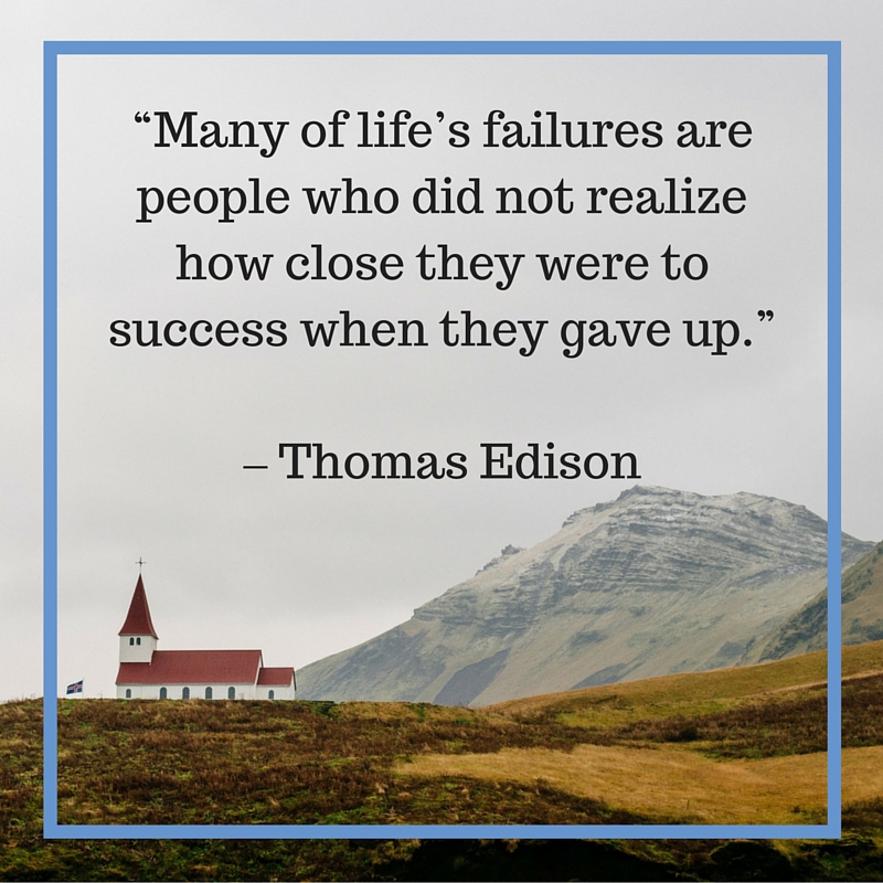 “Many of life’s failures are people who