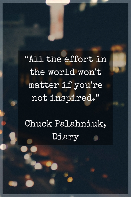 Inspirational Quote from Chuck Palahniuk